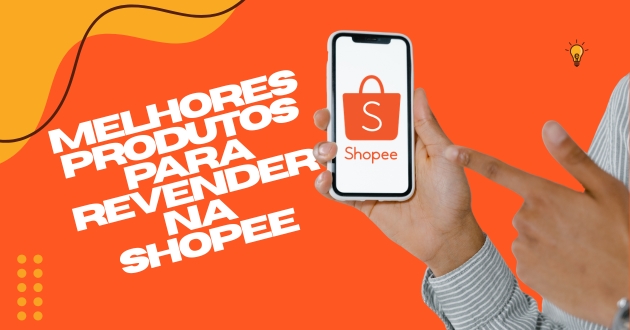 melhores-produtos-para-revender-na-shopee